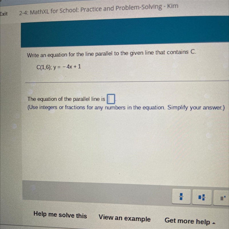 Write an equation for the line parallel to the given line that contains C. C(1,6); y-example-1