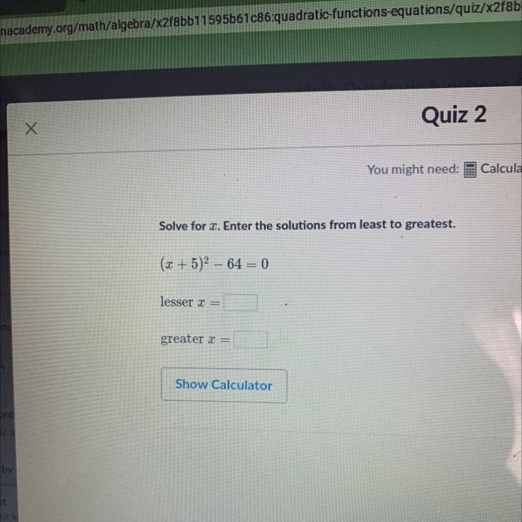 Solve for x. Enter the solutions from least to greatest. (x + 5)2 – 64 = 0 lesser-example-1