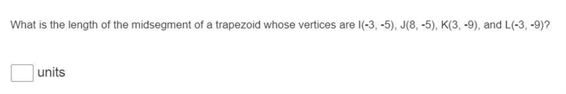 What is the length of the midsegment of a trapezoid whose vertices are I(-3, -5), J-example-1