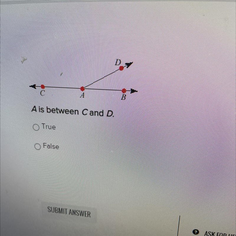 A is between C and D. True False-example-1