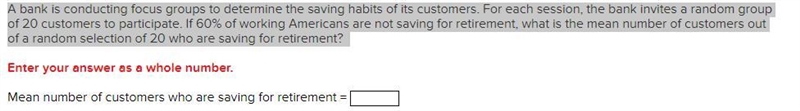 A bank is conducting focus groups to determine the saving habits of its customers-example-1