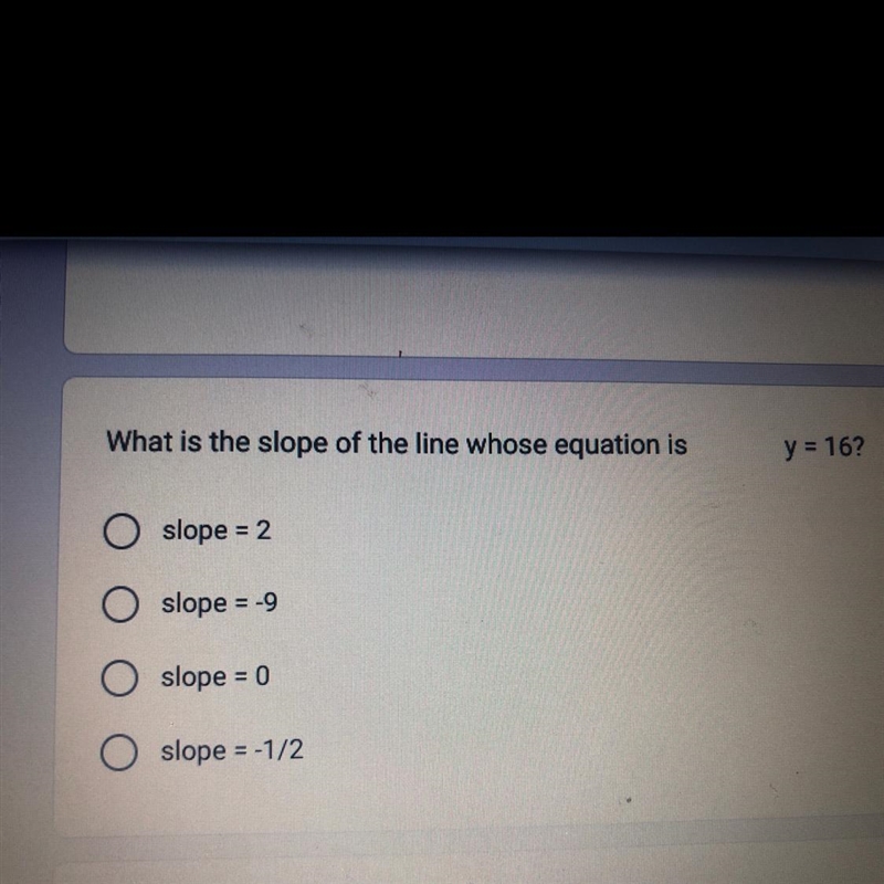 What is the slope of the line whose equation is Oslope = 2 O slope = -9 O slope = 0 Oslope-example-1