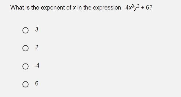 What is the exponent of x in in the expression -4x^3y^2 + 6-example-1