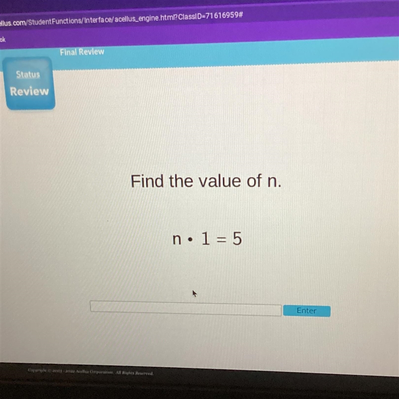 Help, this is for a test !!!!!!! Find the value of n. n*1=5-example-1