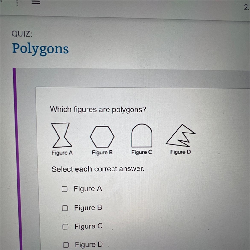 Which figures are polygons? x Figure A Select each correct answer. Figure B O Figure-example-1