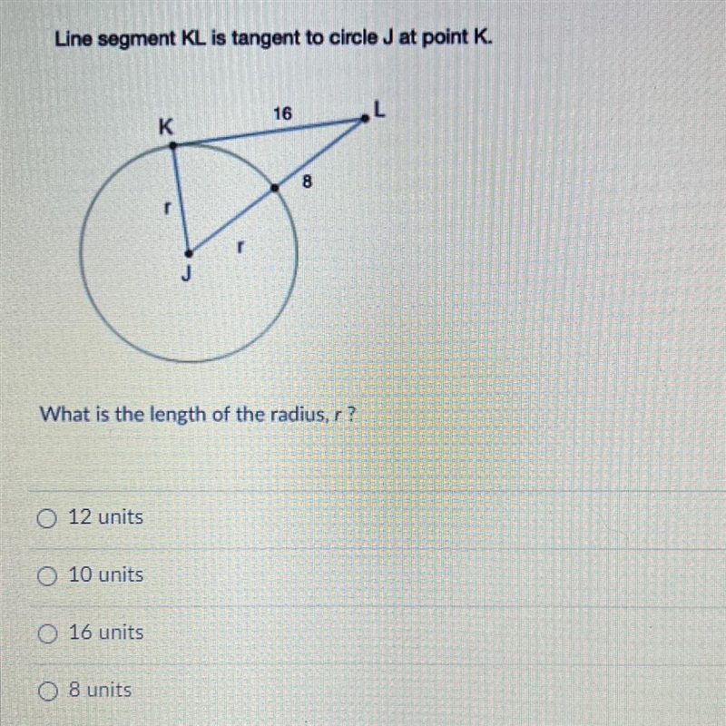 Line segment KL is tangent to circle J at point K. 16 K 8 J What is the length of-example-1