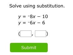 Solve using substitution. y = –8x − 10 y = –6x − 6-example-1