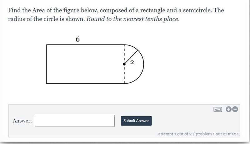 Find the Area of the figure below, composed of a rectangle and a semicircle. The radius-example-1