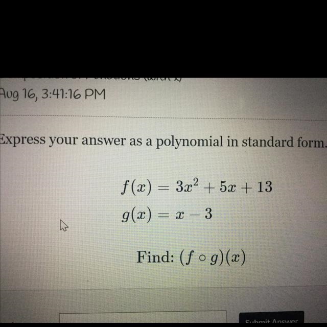 Express your answer as a polynomial in standard form. f(x) = 3x² + 5x + 13 g(x) = x-example-1