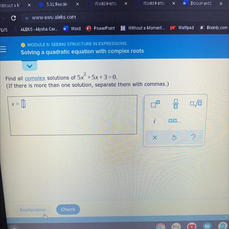 Find all complex solutions of 5x^2+5x+3=0. (If there is more than one solution, separate-example-1