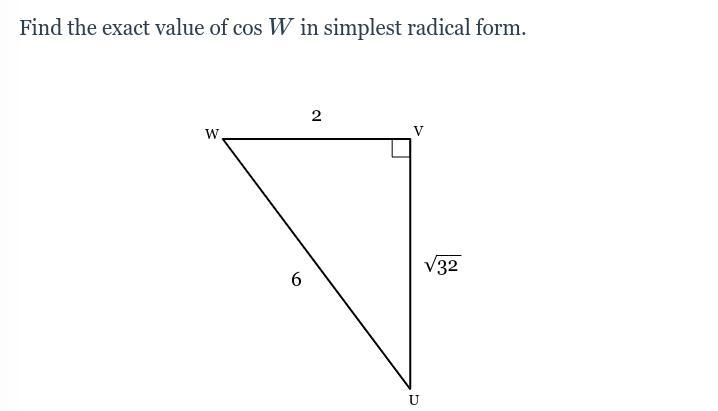 PLEASEEEE HELP Find the exact value of cos W in simplest radical form.-example-1