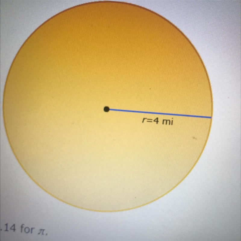 The radius of a circle is 4 miles. What is the circles area? Use 3.14-example-1