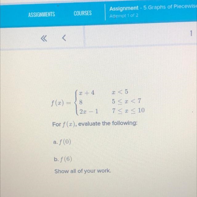 F(x)={x+4 x<5 8 5 2x-1 7 for “f(x)” exculpate the following a. f(0) b. f(6) SHOW-example-1