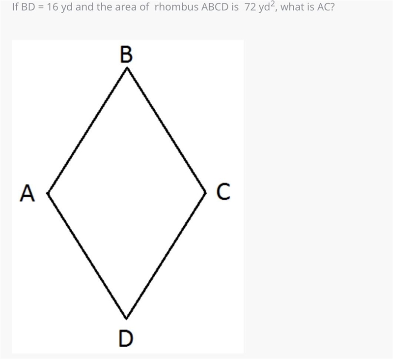 If BD = 16 yd and the area of rhombus ABCD is 72 yd^2, what is AC?-example-1