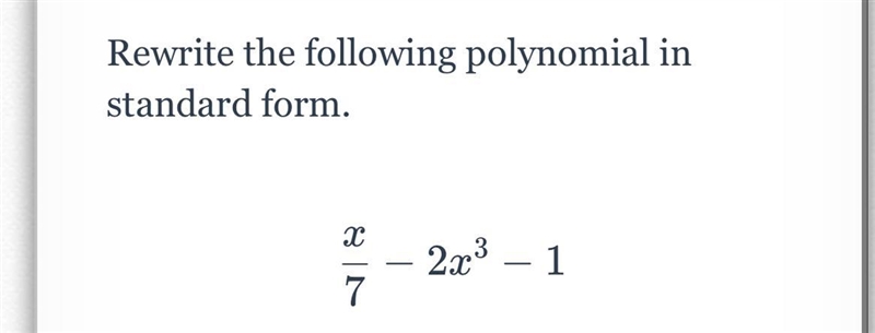 HELP PLEASE Rewrite the following polynomial in standard form.-example-1