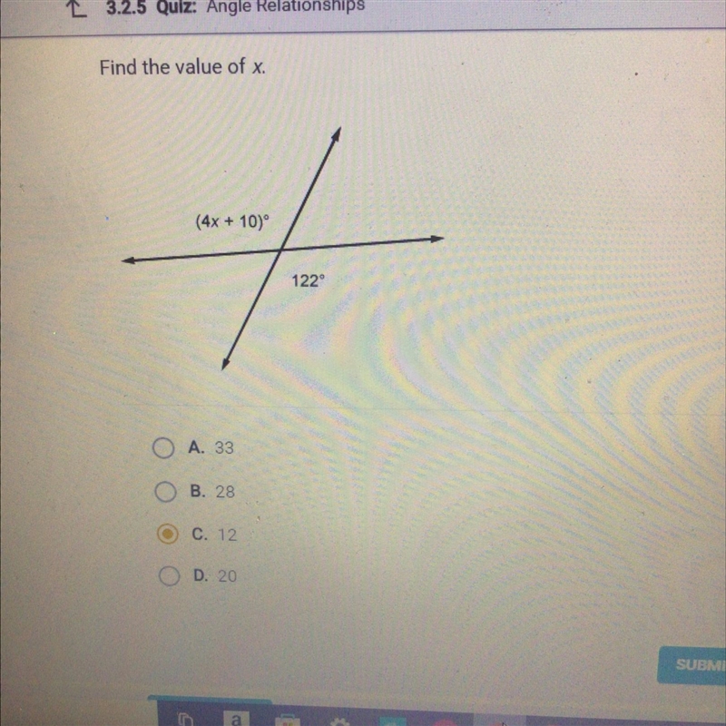 HELP PLEASE!!!! Find the value of x. (4x + 10) 7 122° A. 33 B. 28 C. 12 D. 20-example-1