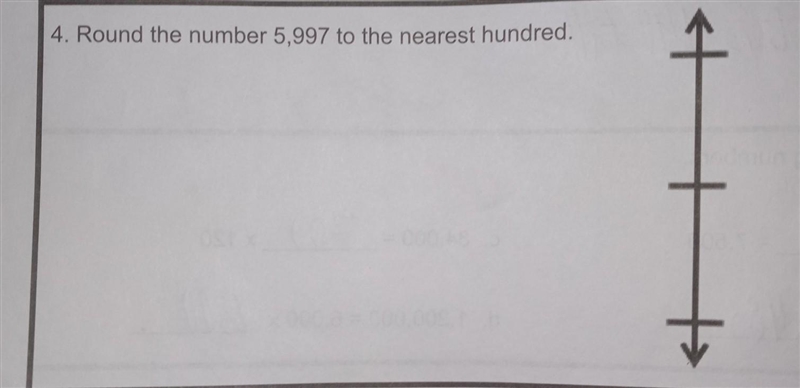 4. Round the number 5,997 to the nearest hundred.​-example-1