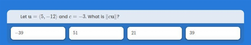 Let u = {5,-12} and let c = -3. What is ll cu ll-example-1