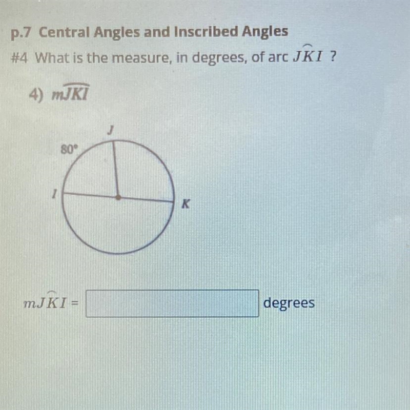 P.7 Central Angles and Inscribed Angles #4 What is the measure, in degrees, of arc-example-1