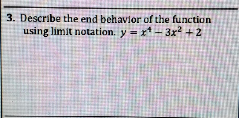 Describe the end behavior of the function using limit notation.(SHOW ALL WORK)-example-1