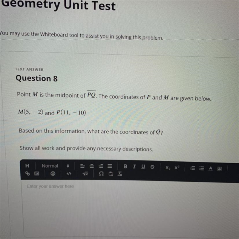 TEXT ANSWER Question 8 Point M is the midpoint of PQ. The coordinates of P and M are-example-1