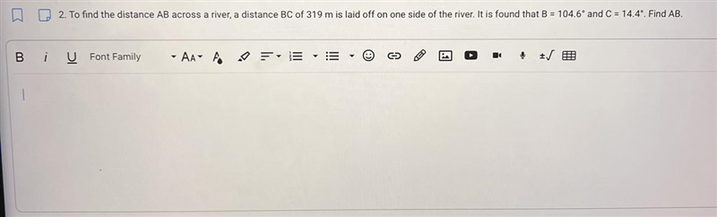 2. To find the distance AB across a river, a distance BC of 319 m is laid off on one-example-1