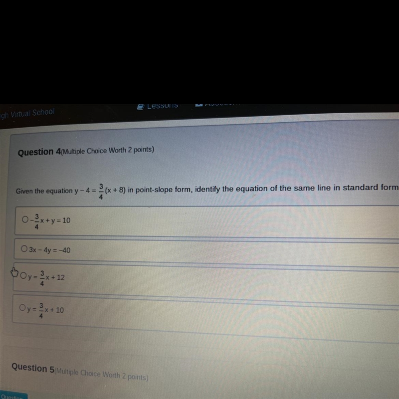 Question 4(Multiple Choice Worth 2 points) Given the equation y - 4 = 3/4 (x+8)in-example-1