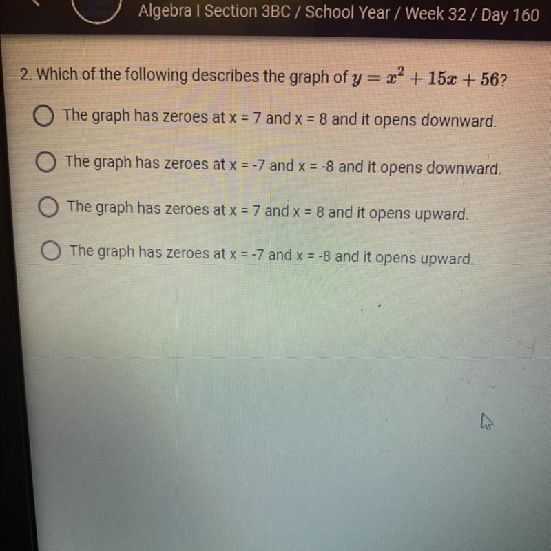 Which of the following describes the graph of? y = 7? + 150 + 56?-example-1