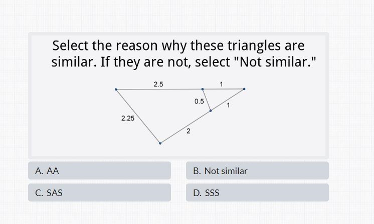 Select the reason why these triangles are similar. If they are not, select "Not-example-1