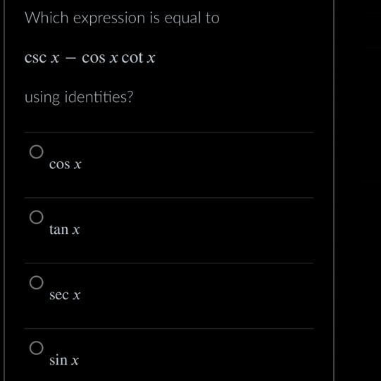 Which expression is equal to CSC X - cOs x cot x using identities?-example-1