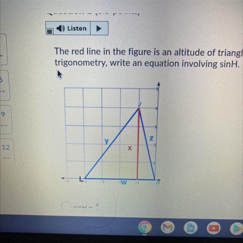 The red line in the figure is an altitude of triangle HJL. Using right angle trigonometry-example-1