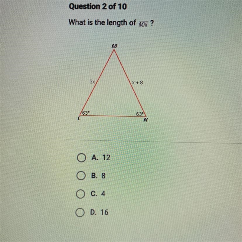 What is the length of MN ? M 3X X + 8 634 N O A. 12 OB. 8 OC. 4 O D. 16-example-1