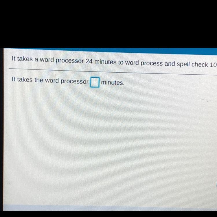 It takes a word processor 24 minutes to word process and spell check 10 pages find-example-1