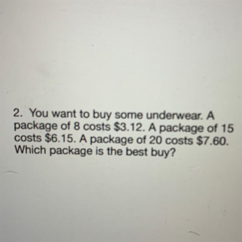 . You want to buy some underwear. Apackage of 8 costs $3.12. A package of 15costs-example-1