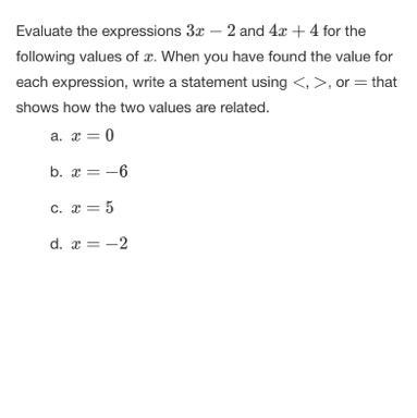 Help me please :) Evaluate the expressions 3x- 2 and 4x+ 4 for the following values-example-1