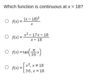 TIME SENSITIVE I REALLY NEED HELP Which function is continuous at x = 18?-example-1