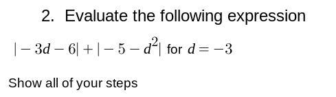 Please help!!! giving 100 points for correct answer (algebra 2) |-3d-6|+|-5-d^2| for-example-1