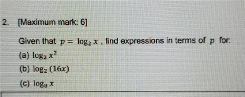 Given that p= log₂ x, find expressions in terms of p for: (a) log₂ x² A (b) log₂ (16x-example-1