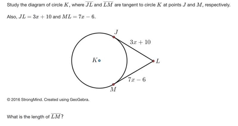 PLEASE HELP Study the diagram of circle K, where JL and LM are tangent to circle K-example-1