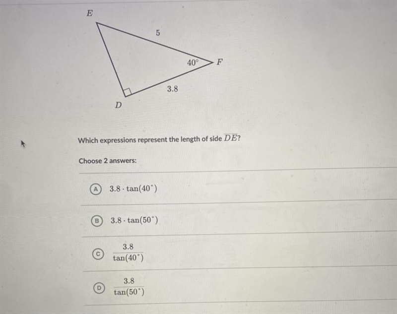 Answer ASAP! Consider right triangle DEF below. I need to know which two answers to-example-1