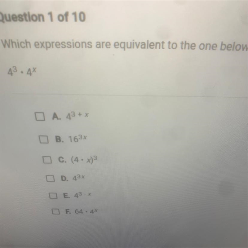 Which expressions are equivalent to the one below? Check all that apply. 4^3 x 4^x-example-1