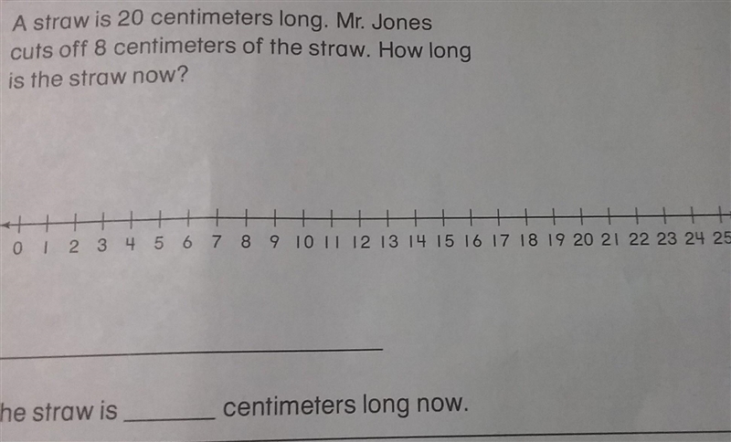 A straw is 20 centimeters long. Mr. Jones cuts off 8 centimeters of the straw. How-example-1