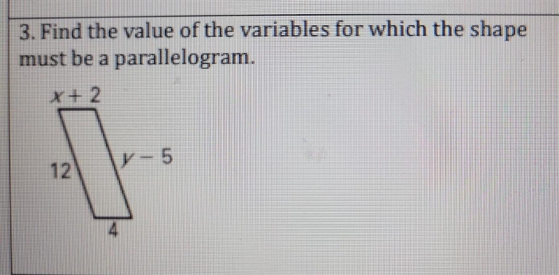 3. Find the value of the variables for which the shape must be a parallelogram. please-example-1