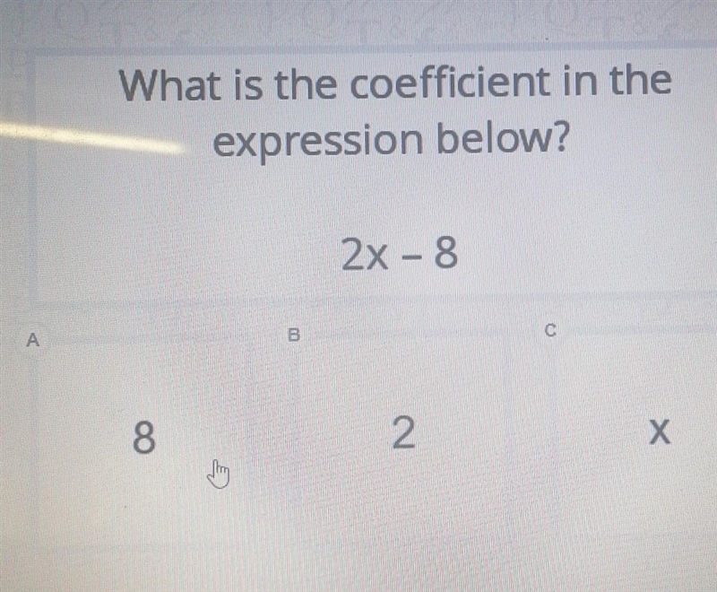 PLEASE HELP what is the coefficient in the expression below 2x-8​-example-1