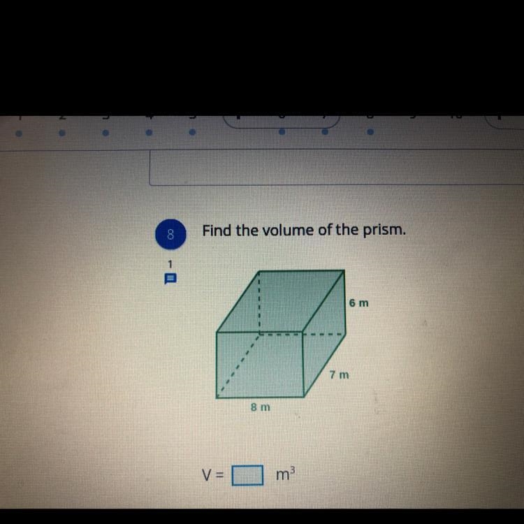 8 Find the volume of the prism. 6 m 7 m 8 m V= m-example-1