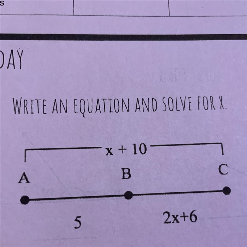 WRITE AN EQUATION AND SOLVE FOR X. x + 10 - A B С 5 2x+6-example-1