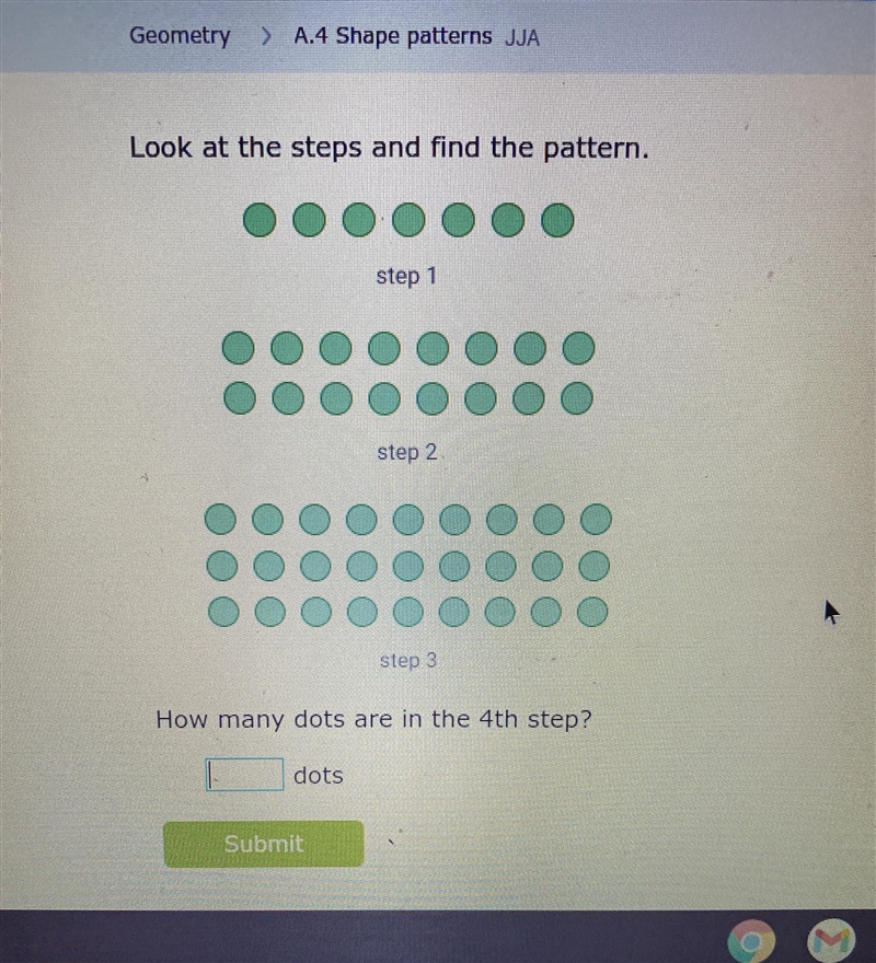 Look at the steps and find the pattern.step 1step 2step 3How many dots are in the-example-1