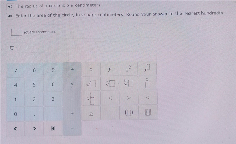 The radius of a circle is 5.9 centimeters. Enter the area of the circle, in square-example-1