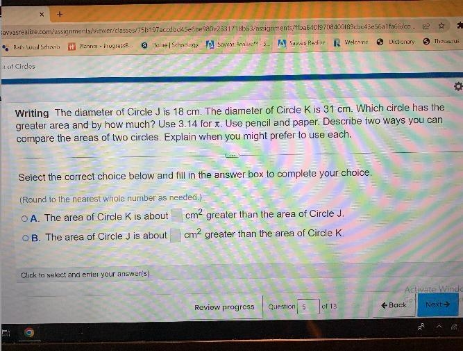 Writing The diameter of Circle J is 18 cm. The diameter of Circle K is 31 cm. Which-example-1