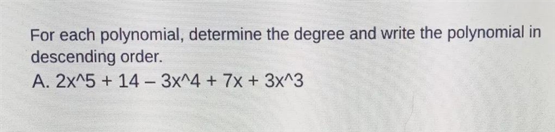 For each polynomial, determine the degree and write the polynomial in descending order-example-1